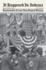 Image for It Happened in Indiana : Remarkable Events That Shaped History