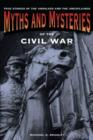 Image for Myths and Mysteries of the Civil War