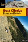 Image for Best Climbs Denver and Boulder : Over 200 Of The Best Routes In The Area