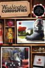 Image for Washington Curiosities : Quirky Characters, Roadside Oddities &amp; Other Offbeat Stuff