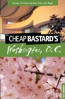 Image for Cheap Bastard&#39;sT Guide to Washington, D.C.: Secrets Of Living The Good Life--For Free!