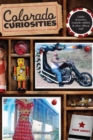 Image for Colorado curiosities: quirky characters, roadside oddities &amp; other offbeat stuff