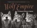 Image for Wolf empire: an intimate portrait of a species