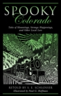 Image for Spooky Colorado : Tales Of Hauntings, Strange Happenings, And Other Local Lore