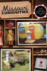 Image for Missouri Curiosities: Quirky Characters, Roadside Oddities &amp; Other Offbeat Stuff