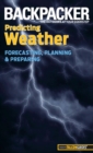 Image for Backpacker Predicting Weather: Forecasting, Planning, and Preparing