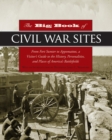 Image for The big book of Civil War sites: from Fort Sumter to Appomattox, a visitor&#39;s guide to the history, personalities, and places of America&#39;s battlefields