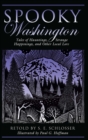 Image for Spooky Washington: tales of hauntings, strange happenings, and other local lore