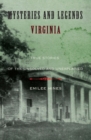 Image for Mysteries and legends of Virginia: true stories of the unsolved and unexplained