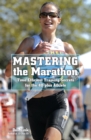 Image for Mastering the marathon: time-efficient training secrets for the 40-plus athlete
