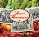Image for Roux memories: a Cajun-Creole love story with recipes
