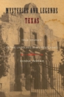 Image for Mysteries and legends of Texas: true stories of the unsolved and unexplained