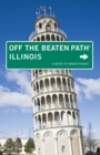Image for Illinois Off the Beaten Path(R): A Guide To Unique Places