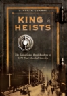 Image for King of Heists: The Sensational Bank Robbery of 1878 That Shocked America