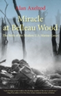 Image for Miracle at Belleau Wood: The Birth Of The Modern U.S. Marine Corps