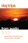 Image for Day Trips(R) from Austin: Getaway Ideas for the Local Traveler