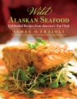Image for Wild Alaskan Seafood: Celebrated Recipes from America&#39;s Top Chefs