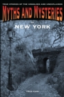 Image for Myths and mysteries of New York: true stories of the unsolved and unexplained