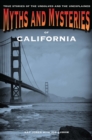 Image for Myths and mysteries of California: true stories of the unsolved and unexplained