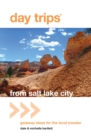 Image for Day Trips(R) from Salt Lake City: Getaway Ideas For The Local Traveler