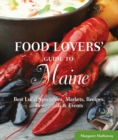 Image for Food Lovers&#39; Guide to(R) Maine: Best Local Specialties, Markets, Recipes, Restaurants &amp; Events