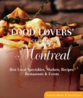 Image for Food Lovers&#39; Guide to(R) Montreal: Best Local Specialties, Markets, Recipes, Restaurants &amp; Events