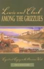 Image for Lewis and Clark among the grizzlies: legend and legacy in the American West