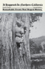 Image for It happened in Northern California  : remarkable events that shaped history