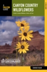 Image for Canyon Country Wildflowers : A Guide To Common Wildflowers, Shrubs, And Trees
