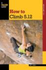 Image for How to Climb 5.12