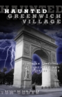 Image for Haunted Greenwich Village : Bohemian Banshees, Spooky Sites, And Gonzo Ghost Walks