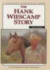 Image for Hank Wiescamp Story : The Authorized Biography Of The Legendary Colorado Horseman