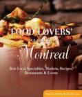 Image for Food Lovers&#39; Guide to Montreal : Best Local Specialties, Markets, Recipes, Restaurants &amp; Events