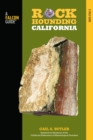 Image for Rockhounding California : A Guide To The State&#39;s Best Rockhounding Sites