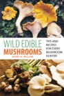 Image for Wild Edible Mushrooms : Tips And Recipes For Every Mushroom Hunter