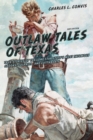 Image for Outlaw Tales of Texas : True Stories Of The Lone Star State&#39;s Most Infamous Crooks, Culprits, And Cutthroats