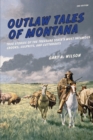 Image for Outlaw Tales of Montana : True Stories Of The Treasure State&#39;s Most Infamous Crooks, Culprits, And Cutthroats