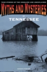 Image for Myths and Mysteries of Tennessee : True Stories Of The Unsolved And Unexplained