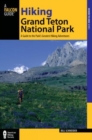 Image for Hiking Grand Teton National Park : A Guide To The Park&#39;s Greatest Hiking Adventures