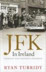 Image for JFK in Ireland : Four Days That Changed a President