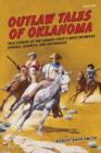 Image for Outlaw Tales of Oklahoma : True Stories Of The Sooner State&#39;s Most Infamous Crooks, Culprits, And Cutthroats