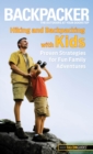Image for Backpacker magazine&#39;s Hiking and Backpacking with Kids : Proven Strategies For Fun Family Adventures