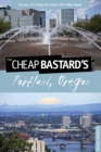 Image for Cheap Bastard&#39;s® Guide to Portland, Oregon