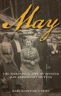 Image for May : The Hard-Rock Life of Pioneer May Arkwright Hutton