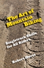 Image for The Art of Mountain Biking: Singletrack Skills for All Riders