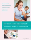 Image for How to Start a Home-based Business to Become a Work-At-Home Mom