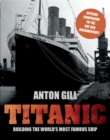 Image for Titanic: Building The World&#39;s Most Famous Ship