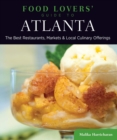 Image for Food Lovers&#39; Guide to(R) Atlanta: The Best Restaurants, Markets &amp; Local Culinary Offerings