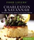 Image for Food Lovers&#39; Guide to(R) Charleston &amp; Savannah: The Best Restaurants, Markets &amp; Local Culinary Offerings
