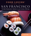 Image for Food Lovers&#39; Guide to(R) San Francisco: The Best Restaurants, Markets &amp; Local Culinary Offerings